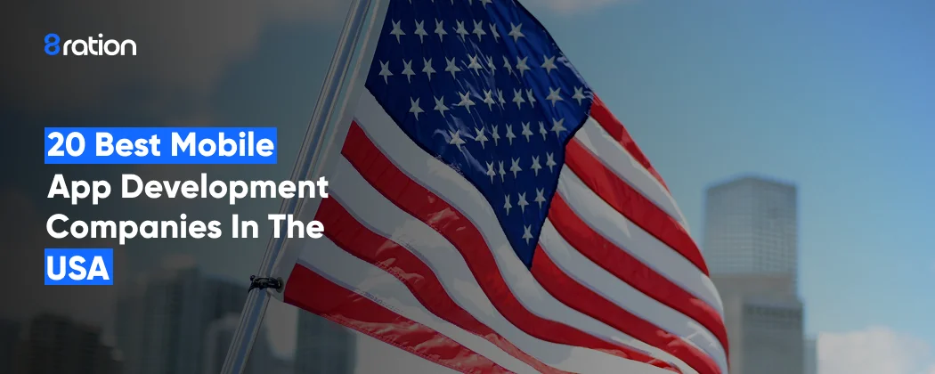 20 Best Mobile App Development Companies in the USA