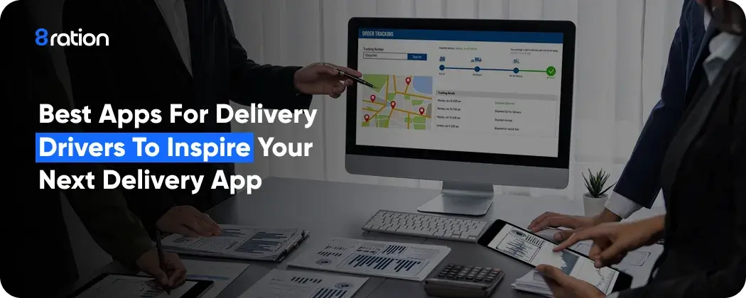 Best Apps for Delivery Drivers to Inspire Your Next Delivery App