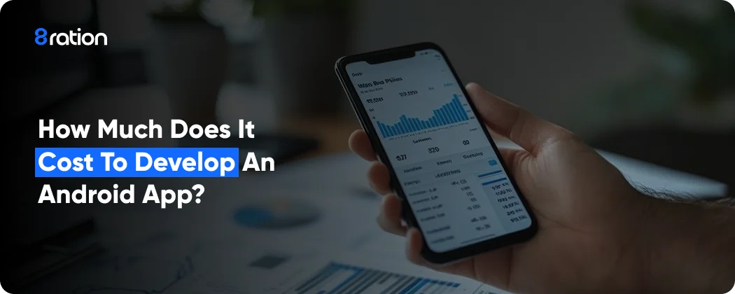 How Much Does It Cost to Develop an Android App