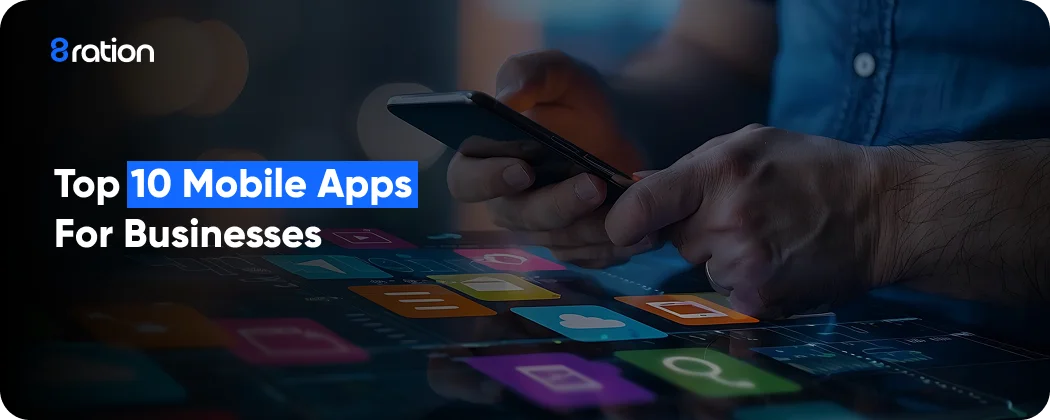Top 10 Mobile Apps for Businesses