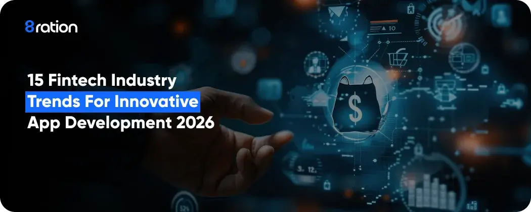 15 Fintech Industry Trends for Innovative App Development 2026
