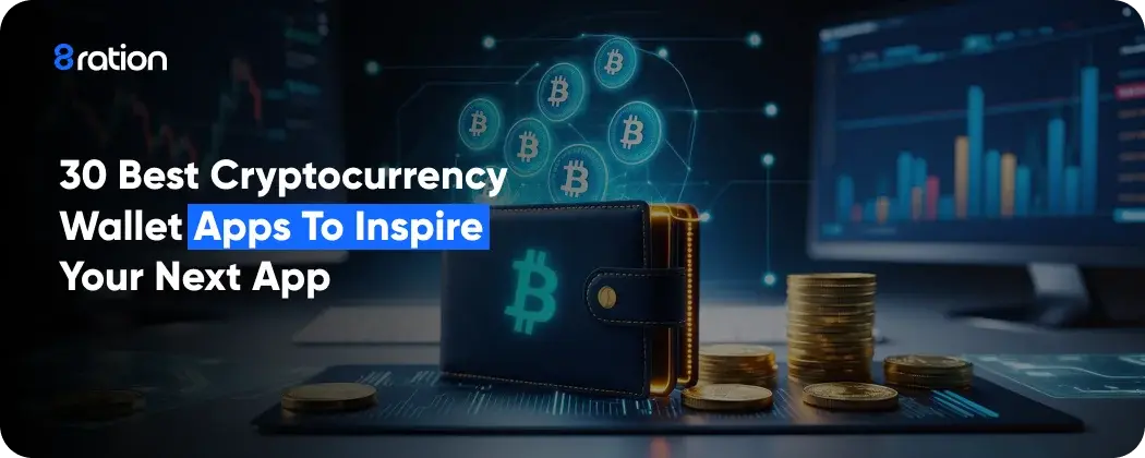 30 Best Cryptocurrency Wallet Apps to Inspire Your Next App