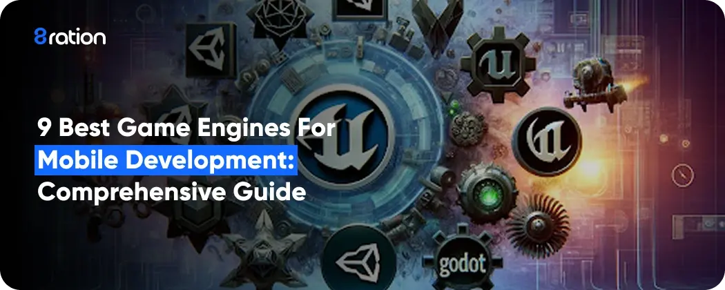 9 Best Game Engines for Mobile Development