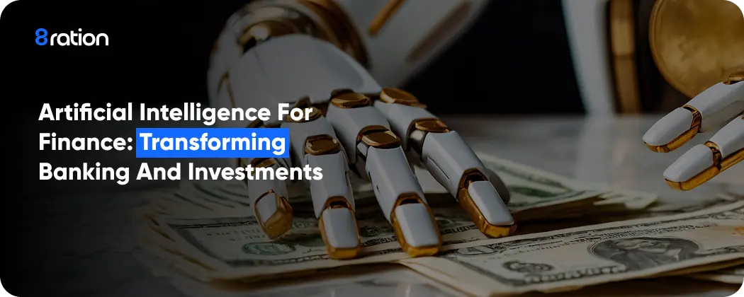 Artificial Intelligence for Finance Transforming Banking and Investments