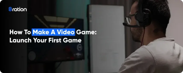 How to Make a Video Game: Launch Your First Game