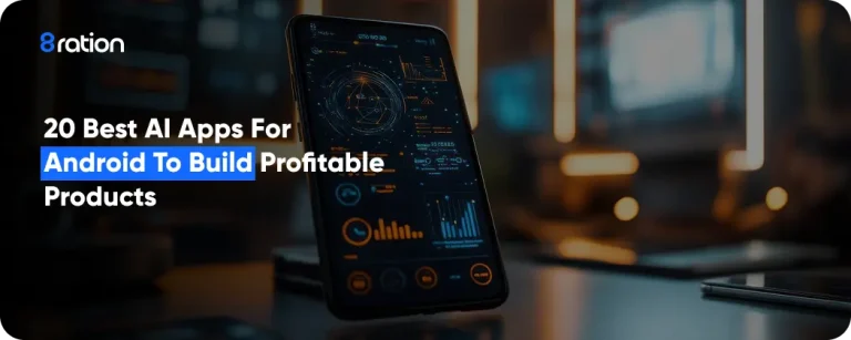 20 Best AI apps for Android to Built Profitable Products