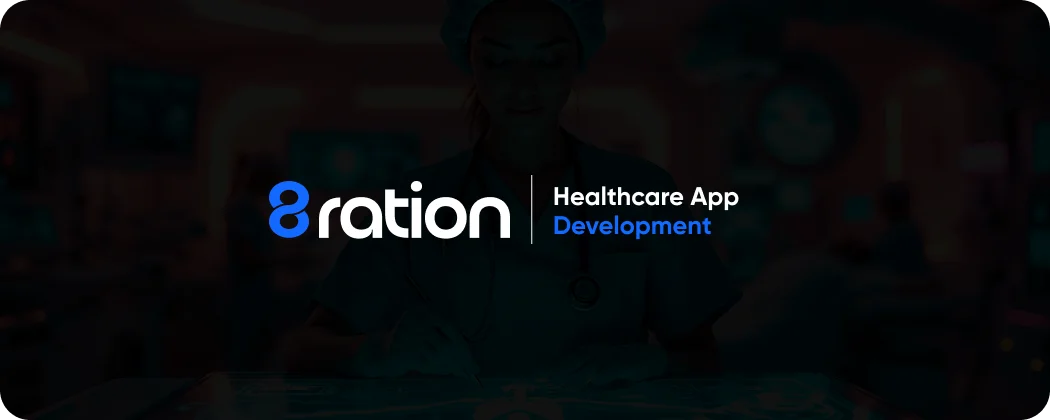 8ration’s Vision for Next-Generation Healthcare App Innovation