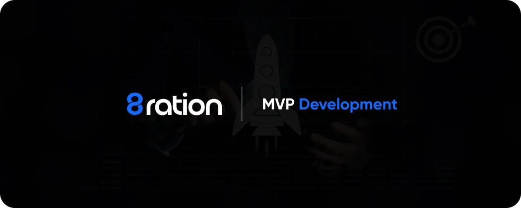 Convert Your Next MVP Idea Into Reality with 8ration Today 