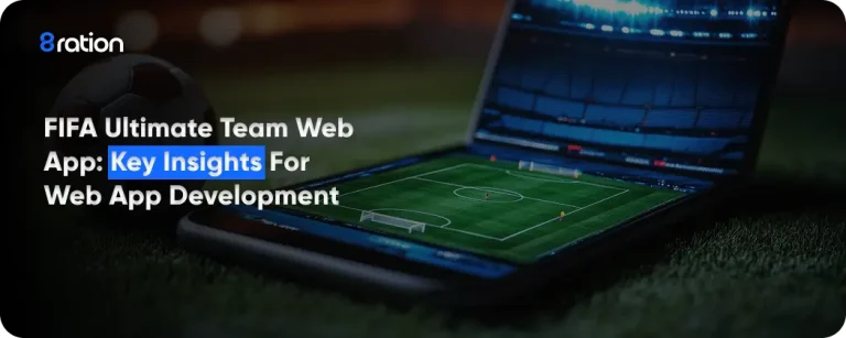 FIFA Ultimate Team Web App Key Insights for Web App Development