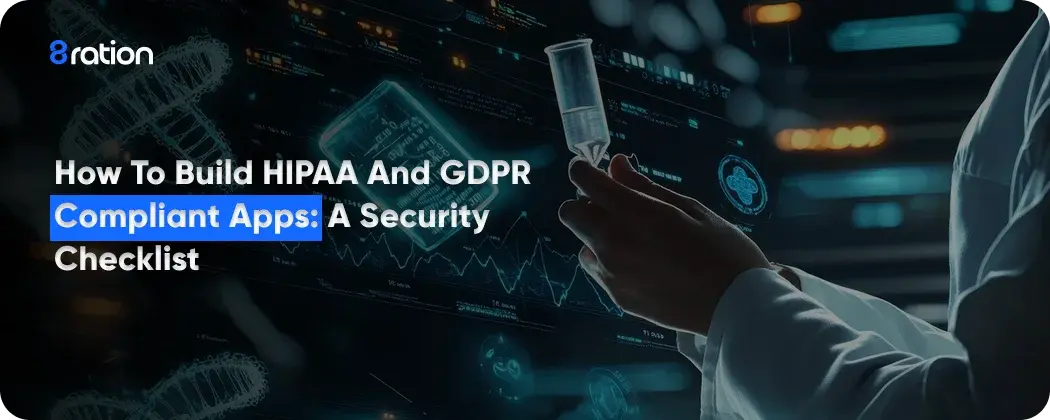 How to Build HIPAA and GDPR Compliant Apps - A Security Checklist