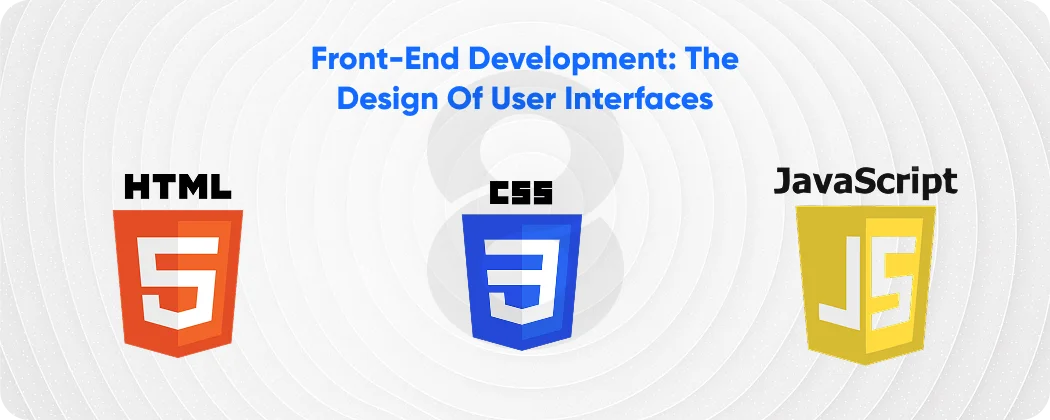 Front-End Development The Design of User Interfaces