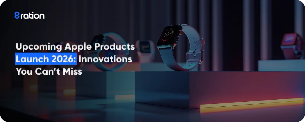 Upcoming Apple Products Launch 2026 Innovations You Can’t Miss