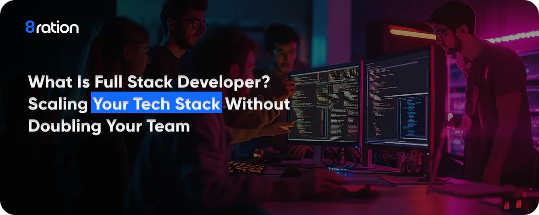 What is Full Stack Developer Scaling Your Tech Stack Without Doubling Your Team