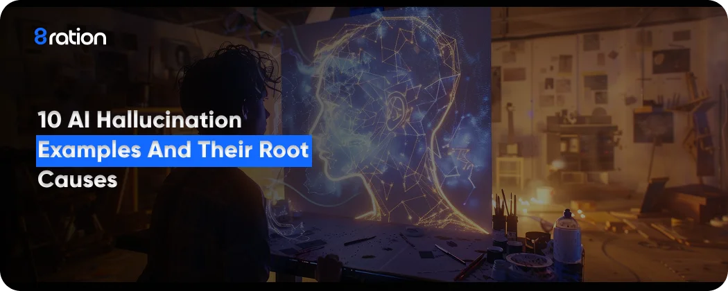 10 AI Hallucination Examples and Their Root Causes