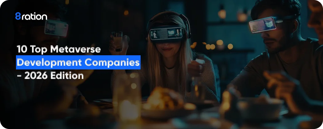 10 Top Metaverse Development Companies - 2026 Edition