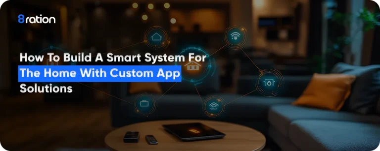 How to Build a Smart System for the Home with Custom App Solutions
