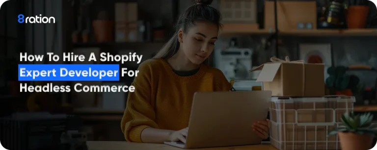 How to Hire a Shopify Expert Developer for Headless Commerce