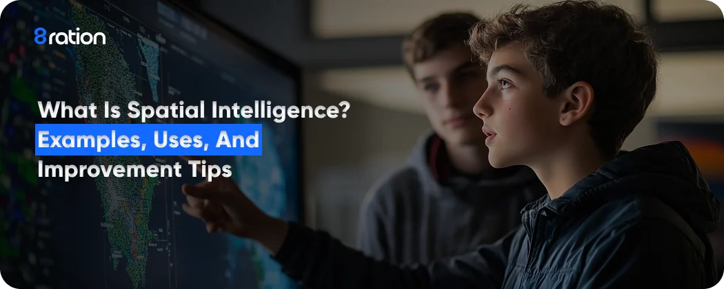 What is Spatial Intelligence Examples, Uses, and Improvement Tips