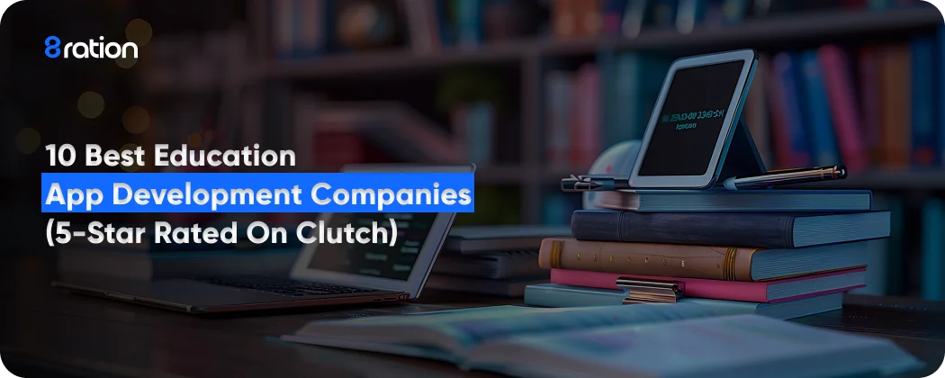 10 Best Education App Development Companies