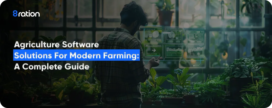 Agriculture Software Solutions for Modern Farming A Complete Guide