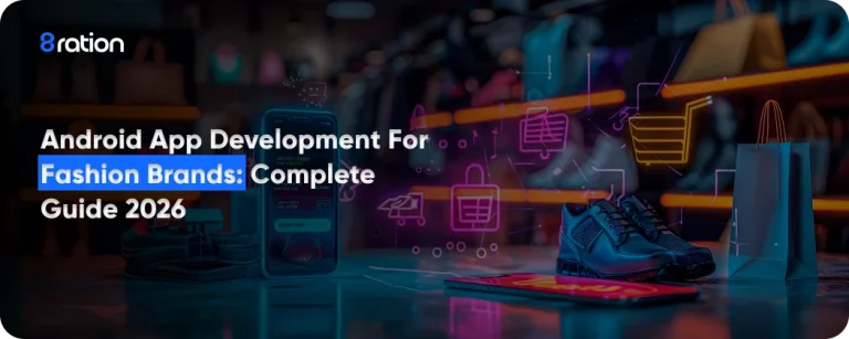 Android App Development for Fashion Brands Complete Guide 2026