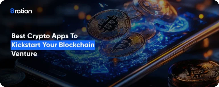 Best Crypto Apps to Kickstart Your Blockchain Venture