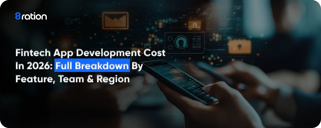 Fintech App Development Cost in 2026 Full Breakdown by Feature, Team & Region