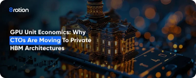GPU Unit Economics Why CTOs Are Moving to Private HBM Architectures