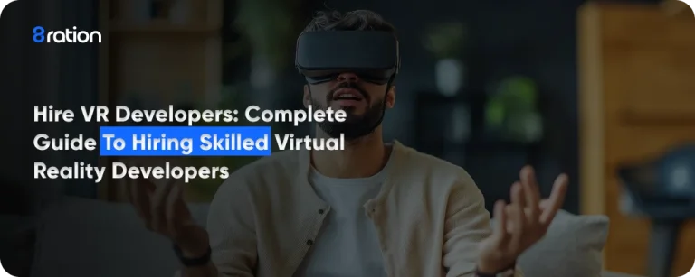 Hire VR Developers Complete Guide to Hiring Skilled Virtual Reality Developers