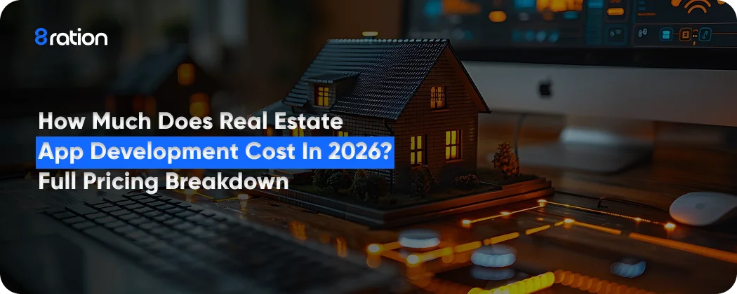 How Much Does Real Estate App Development Cost in 2026 Full Pricing Breakdown