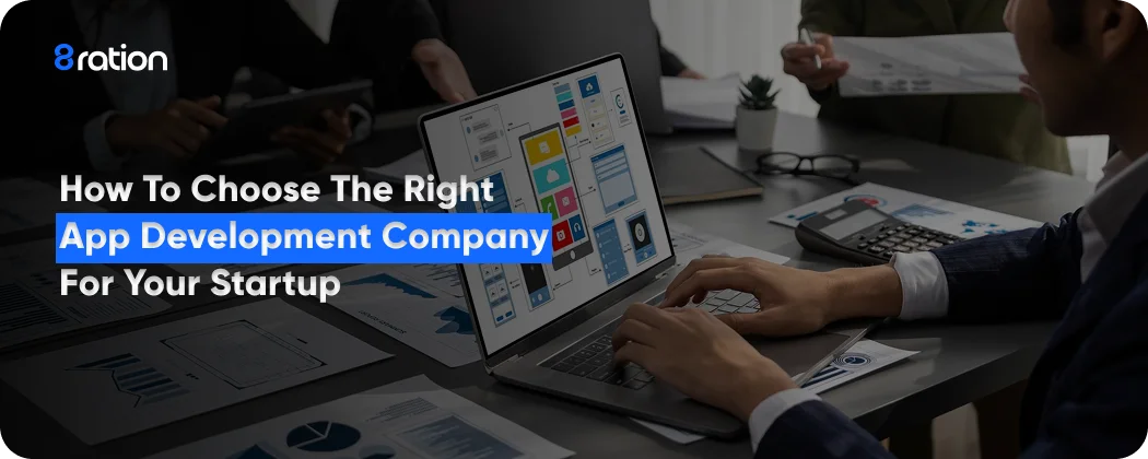 How to Choose the Right App Development Company for Your Startup