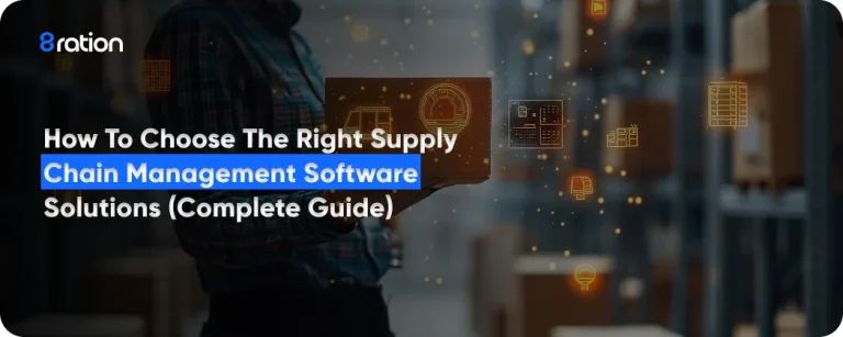 How to Choose the Right Supply Chain Management Software Solutions (Complete Guide)