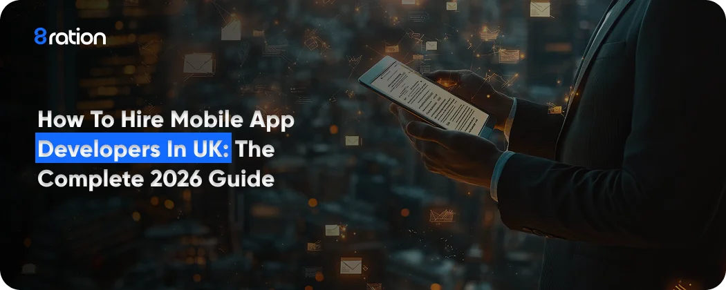 How to Hire Mobile App Developers in UK The Complete 2026 Guide