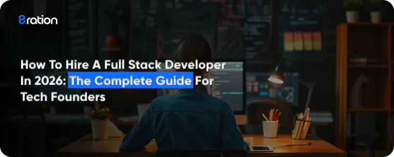How to Hire a Full Stack Developer in 2026 The Complete Guide for Tech Founders