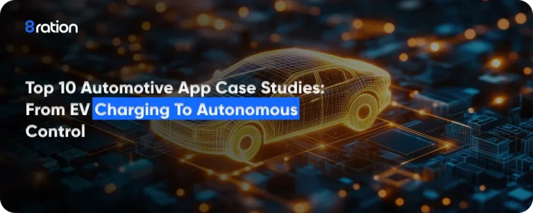 Top 10 Automotive App Case Studies From EV Charging to Autonomous Control