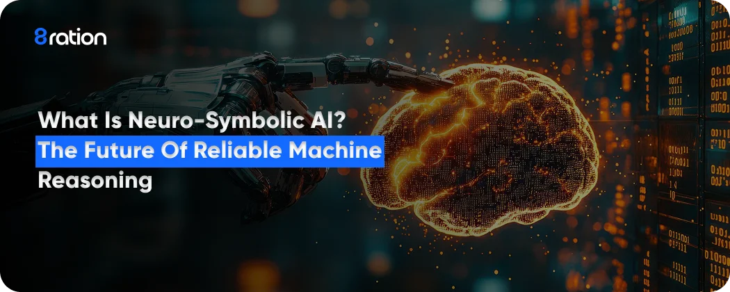 What is Neuro-Symbolic AI The Future of Reliable Machine Reasoning
