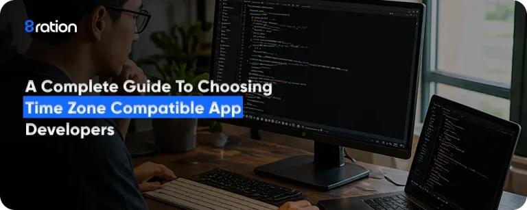 A Complete Guide to Choosing Time Zone Compatible App Developers