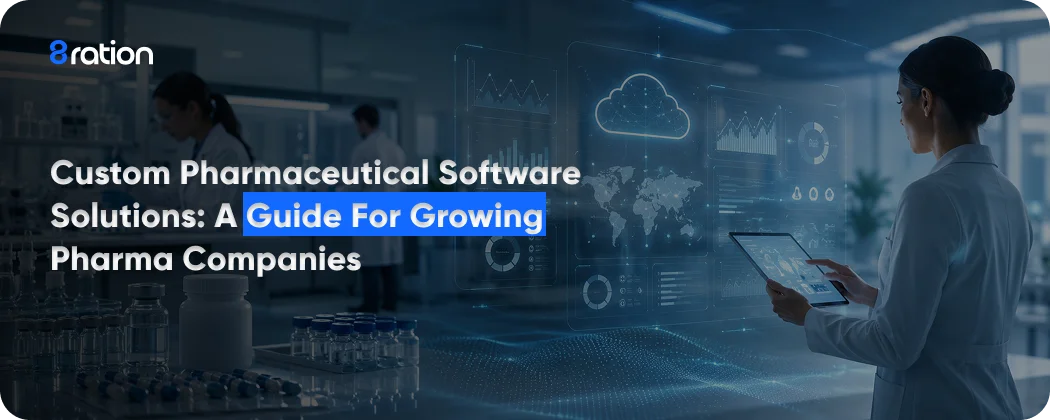 Custom Pharmaceutical Software Solutions A Guide for Growing Pharma Companies