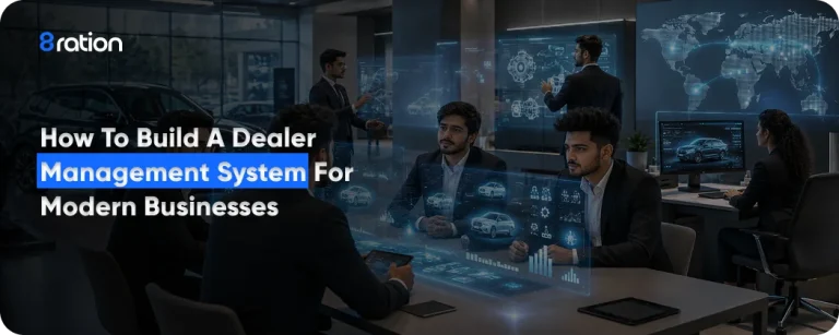 How to Build a Dealer Management System for Modern Businesses