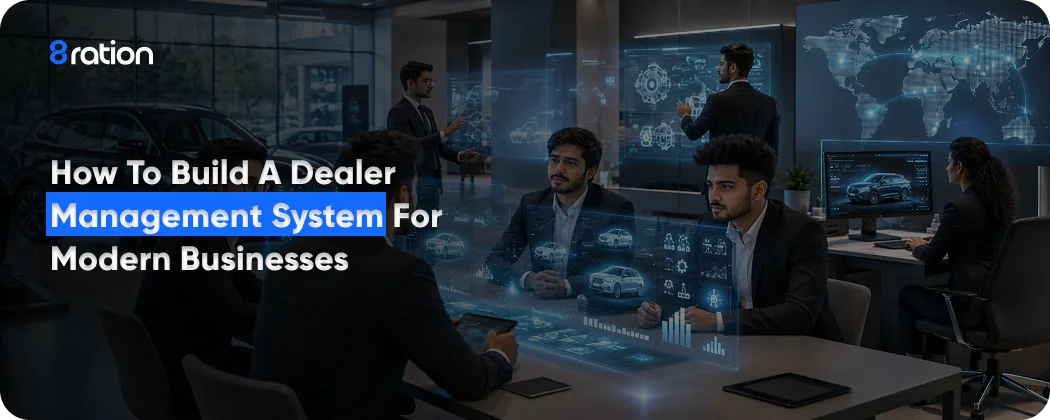 How to Build a Dealer Management System for Modern Businesses