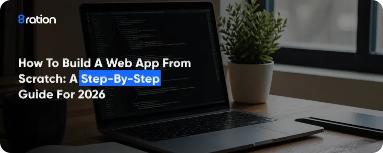 How to Build a Web App From Scratch A Step-by-Step Guide for 2026