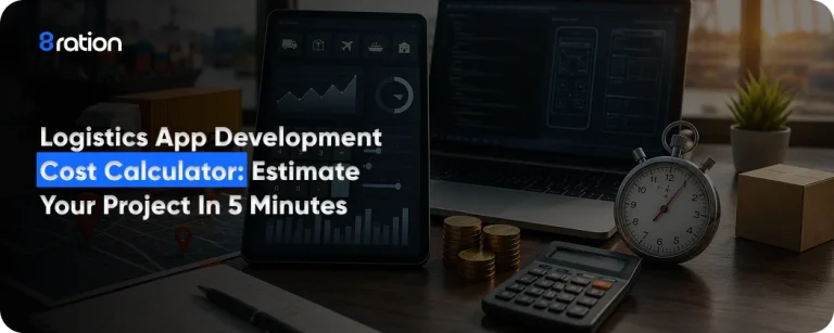 Logistics App Development Cost Calculator Estimate Your Project in 5 Minutes