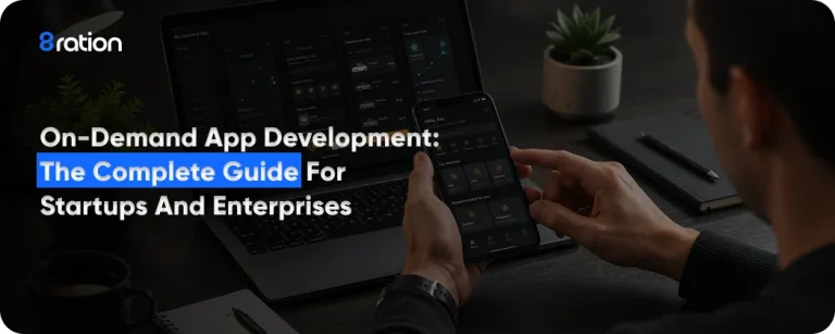 On-demand App Development: The Complete Guide for Startups and Enterprises 