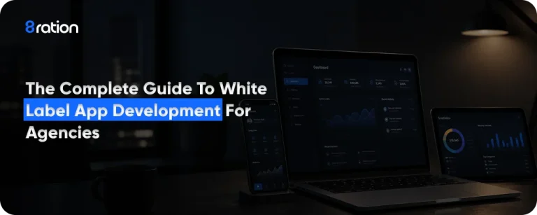 The Complete Guide to White Label App Development for Agencies