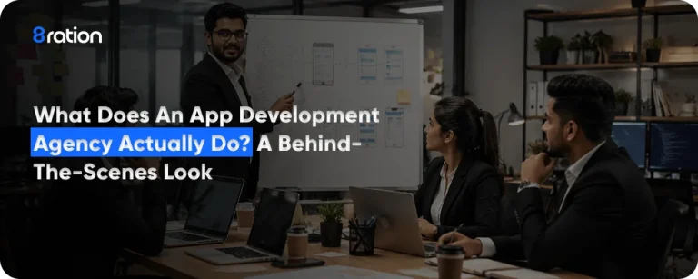What Does an App Development Agency Actually Do A Behind-the-Scenes Look