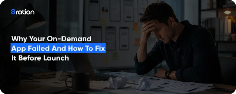Why Your On-Demand App Failed and How to Fix It Before Launch