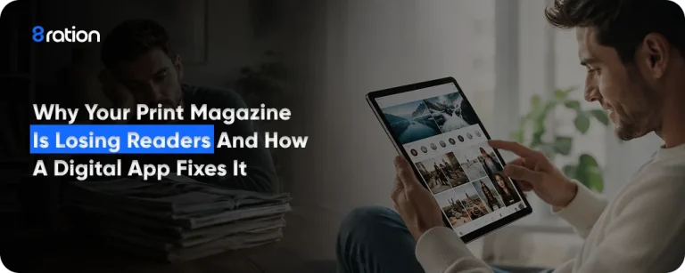 Why Your Print Magazine Is Losing Readers and How a Digital App Fixes It