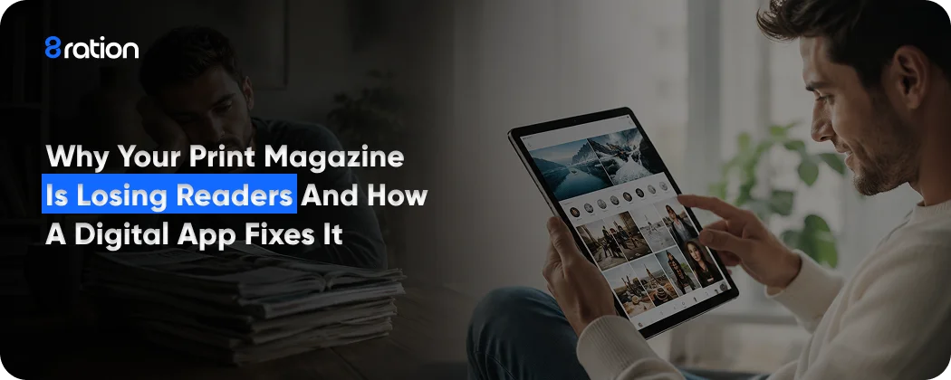 Why Your Print Magazine Is Losing Readers and How a Digital App Fixes It