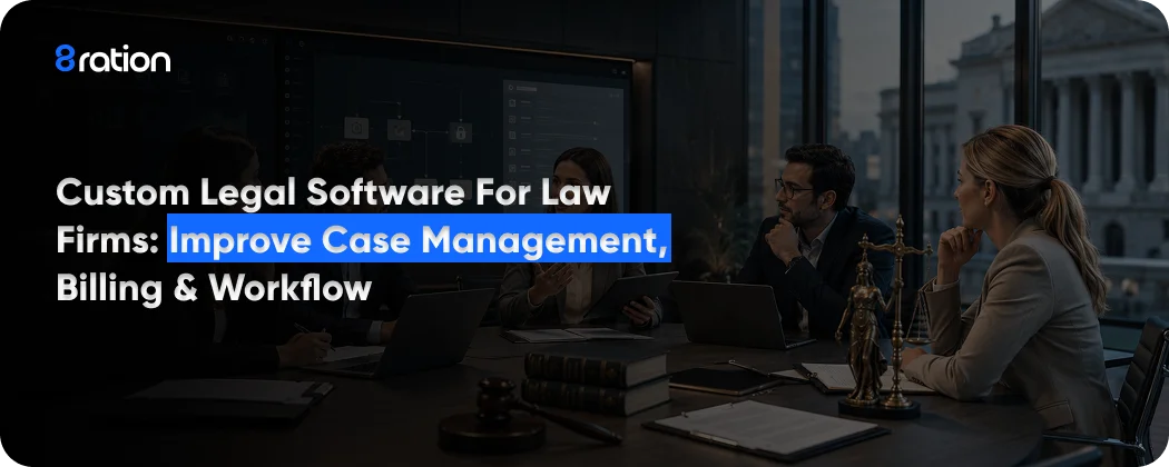 Custom Legal Software for Law Firms Improve Case Management, Billing & Workflow