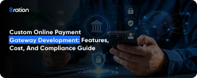 Custom Online Payment Gateway Development Features, Cost, and Compliance Guide